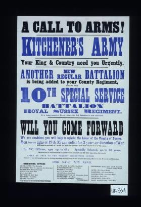 A call to arms! Kitchener's Army. Your King and country need you urgently. Another new regular battalion is being added to your county regiment, called the 10th Special Service Battalion, Royal Sussex Regiment. ... Will you come forward
