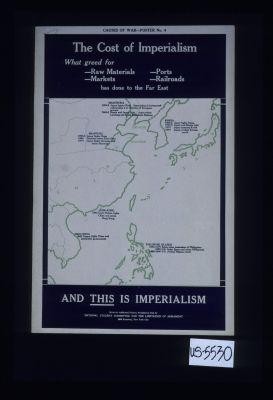 The cost of imperialism. What greed for raw materials, markets, ports, railroads has done to the Far East. ... And this is imperialism