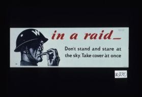 In a raid - Don't stand and stare at the sky. Take cover at once