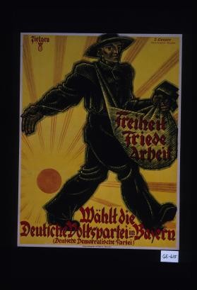 Freiheit Friede Arbeit. Wahlt die Deutsche Volkspartei in Bayern. (Deutsche Democratische Partei)