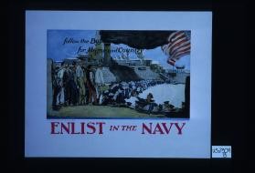 Follow the boys in blue for home and country. Enlist in the Navy