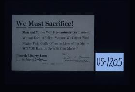 We must sacrifice! Men and money will exterminate Germanism! Without each in fullest measure we cannot win! Mather Field gladly offers the lives of her men - will you back us up with your money? Fourth Liberty Loan. Distributed by airplane, September 28, October 19, 1918. Signed: Dean? Emmons, Lieutenant Colonel, A.S.M.A. Commanding Officer