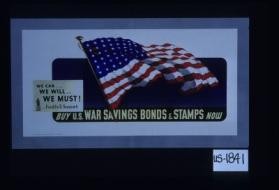 We can ... we will ... we must! Franklin D. Roosevelt. Buy U.S. War Savings bonds and Stamps now