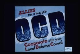 Allies for a big job. OCD. Cooperate with your local Defense Council