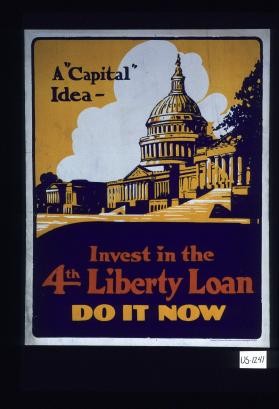 A "capital" idea - invest in the 4th Liberty Loan - do it now
