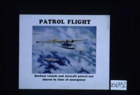 Patrol flight. Surface vessels and aircraft patrol our shores in time of emergency