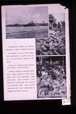 Wherever there is Nippon Imperial Army, there is peace. In Manila and in the farming districts a happy, peaceful occupation is being pursued