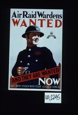 Air raid wardens wanted and they are wanted now. Get into touch with your local council