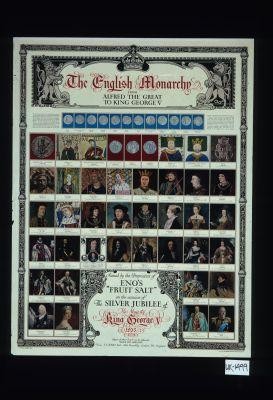The English Monarchy from Alfred the Great to King George V ... Issued by the proprietors of Eno's "Fruit Salt" on the occasion of the Silver Jubilee of His Majesty King George V
