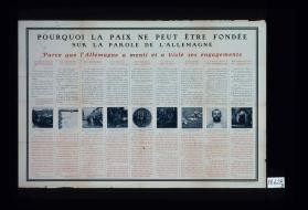 Pouquoi la paix ne peut etre fondee sur la parole de l'Allemagne. Parce que l'Allemagne a menti et a voile ses engagements ... Le Mensonge de Nuremberg ... Le Chiffon de papier ... Les Boucliers vivants ... Les Pirates de l'air ... La Traite des blancs ... Massacres de civils ... La Croix-Rouge n'est pas respectee ... Profanations et sacrileges