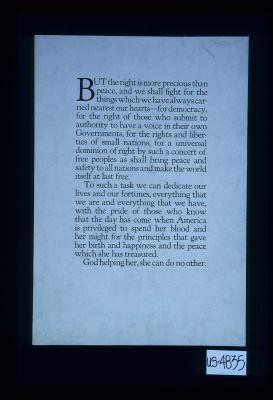But the right is more precious than peace, and we shall fight for the things which we have always carried nearest our hearts