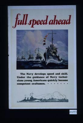 Full speed ahead. The Navy develops speed and skill. Under the guidance of Navy technicians young Americans quickly become competent craftsmen