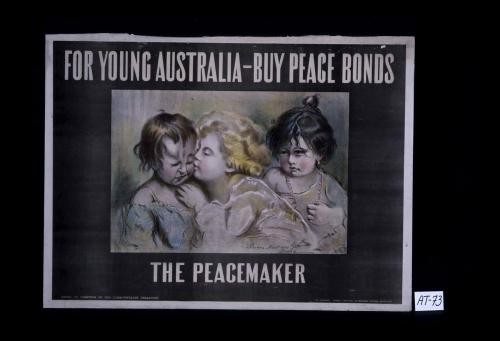 For young Australia - buy peace bonds. The peacemaker