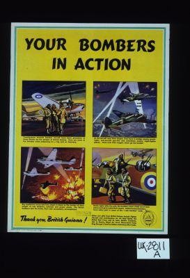 Your bombers in action ... Thank you, British Guiana. Other war gifts from British Guiana include Fighter Aircraft and contributions for Air Raid Relief, the British Red Cross and St. John, Mobile Canteens, Aid to Russia, Royal Air Force Benevolent Fund, King George's Fund for Sailors and many other funds