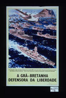 A Gra-Bretanha defensora da liberdade. O esmagador poder maritimo aliado prova-se pelos 850 navios mercantes e de guerra que levaram as tropas de invasao ao Norte de Africa. Parte d'esse monstruso comboio ao atravessar o Estreito de Gibraltar