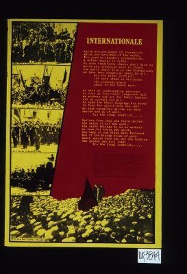 Internationale ... [poem/song]. 1871 Paris Commune. 1889 London dockers strike. 1916 Irish Citizens Army. 1917 the Red Army, USSR. 1919 the Red Clyde, Glasgow