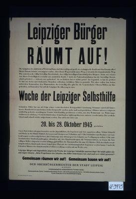 Leipziger Burger raumt auf! ... Gemeinsam raumen wir auf! Gemeinsam bauen wir auf! Der Oberburgernmeister der Stadt Leipzig. Arbeitsausschuss der antifaschistischen Parteien Leipzig ... Der Oberburgermeister der Stadt Leipzig