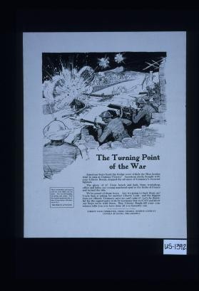 The turning point of the war. American boys faced the bridge over which the Hun hordes tried to pass at Chateau-Thierry! American shells bought with your Liberty bonds stopped the advance. ... Buy Liberty bonds till your conscience tells you you have done all you honestly can