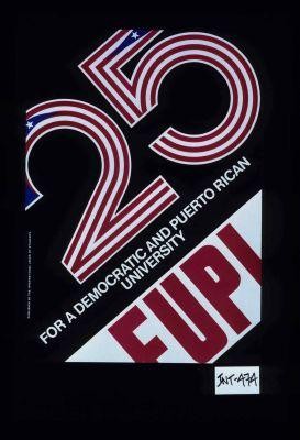 25. For a democratic and Puerto Rican university. FUPI