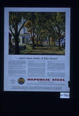 "...and I often think of Elm Street. I'm a long way from home out here ..." Millions of American boys in the armed services are doing a lot of thinking. They are writing home anxiously these days. Many of them are worried - wondering what is happening to America while they are away. They realize now, more than ever, what real freedom means - and we at home must guard it for them as well as for ourselves. ... It's up to us to keep it American ... not only by making good fighting steel