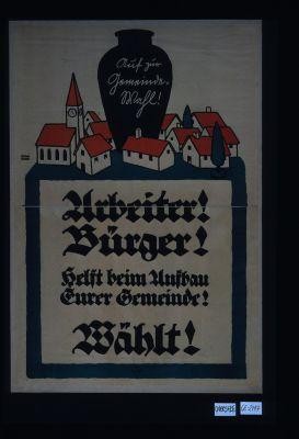 Auf zur Gewinnwahl. Arbeiter! Burger! Helft beim aufbau euer Gemeinde Wahlt!