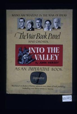 Books are weapons in the war of ideas ... The war book panel has chosen "Into the Valley" by John Hersey as an imperative book