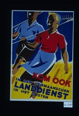 Kom ook in den Germaanschen Landdienst in het oosten