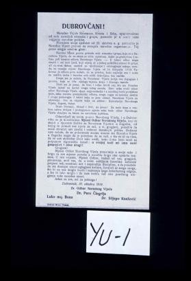 Dubrovcani! Narodno Vijece Slovenca, Hrvata i Srba od svih narodnih stranaka i grupa, preuzelo je u svoje u svoie ruke vogjenje narodne politike. Povodom svoje sjednice od 23. oktobra o.g. zakljucilo je Narodno Vijece pozvati na sveopcu narodnu organizaciju. ... Dubrovnik, 30. oktobra 1918. Za Odbor Narodnog Vijeca. Dr. Pero Cingrija ... Luko mq. Bona