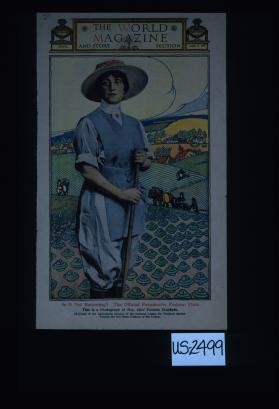 Is it not becoming? The official farmerette fashion plate. This is a photograph of Mrs. Alice Pulsifer Crockett, Chairman of the Agricultural Division of the National League for Woman's Service, wearing the new farm uniform of the League