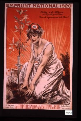 Emprunt national 1920. Pretez a la France pour qu'elle grandisse dans le rayonnement de la paix! On souscrit sans frais au Comptoir national d'escompte de Paris et dans toutes ses agences