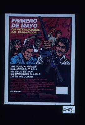 Primero de mayo. Dia internacional del trabajador. !En Iran, a traves del mundo, y aqui en EEUU se van difundiendo llamas de revolucion!