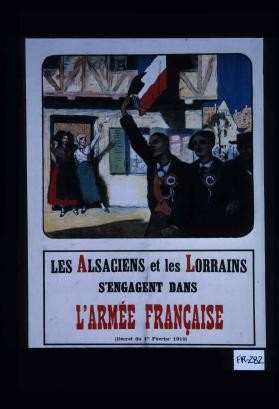 Les Alsaciens et les Lorrains s'engagent dans l'armee francaise. (Decret du 1er fevrier 1919.)