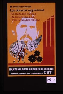 En nuestra revolucion los obreros seguiremos conociendo la realidad, analizando la realidad, transformando la realidad. Educacion popular basic de adultos