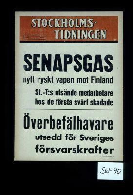 Senapsgas nytt ryskt vapen not Finland. St. T's utsande medarbetar nos de forsta svart skadade. Overbefalhavare utsedd for Sveriges forsvarskrafter