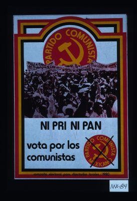 Ni PRI ni PAN. Vota por los Comunistas. Campana electoral para diputados locales/1980