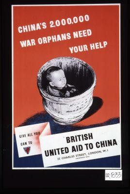 China's 2,000,000 war orphans need your help. Give all you can to British United Aid to China
