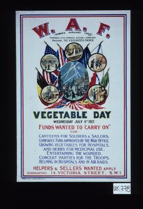 Vegetable day, ... Funds wanted to "carry on" for: canteens for soldiers and sailors, comforts' fund approved by the War Office