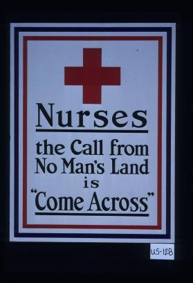 Nurses. The call from no man's land is "come across."