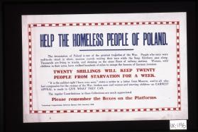 Help the homeless people of Poland. ... Twenty shillings will keep twenty people from starvation for a week ... Please remember the boxes on the platforms. Tramways Department, Division Street, 16th January, 1916