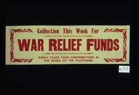Collection this week for war relief funds. Kindly place your contributions in the boxes on the platforms