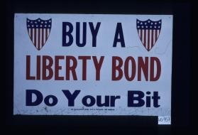 Buy a Liberty bond. Do your bit