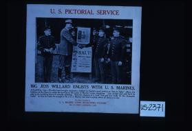Big Jess Willard enlists with the U.S. Marines ... World's heavyweight champion, dubbed by Eastern sports writers as "last to fight," allows the soldiers of the Navy to enlist his services in the cause of Marine Corps recruiting. Jess smiled and said he'd be glad to do anything short of actually enlisting. Note the absence of a "pod line" and how really fit the champion looks? In fact he looks fit enough to be a U.S. Marine ... This photo furnished by U.S. Marine Corps recruiting station