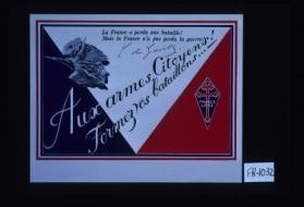 La France a perdu une bataille! Mais la France n'a pas perdu la guerre! G. de Gaulle. Aux armes citoyens! Formez vos bataillons ... France libre