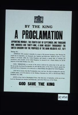 By the King, a proclamation, appointing Monday, the fourth day of September, one thousand nine hundred and thirty-nine, a bank holiday throughout the United Kingdom for the purposes of the Bank Holidays Act, 1871 ... God save the King