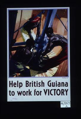 Help British Guiana to work for victory