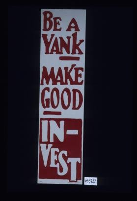 Be a Yank. Make good. Invest