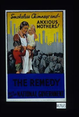 Smokeless chimneys and anxious mothers! The remedy. Vote for the national government