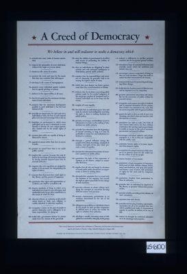 A creed of democracy. We believe in and will endeavor to make a democracy which