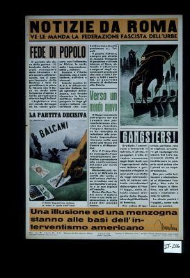 Notizie da Roma. Ve le manda la Federazione fascista dell'urbe. Fede di popolo. ... Verso un mondo nuovo. ... La partita decisiva ... Gangsters! ... "Una illusione ed una menzogna stanno alle basi dell'interventismo americano." - Mussolini