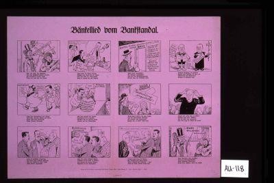 Bankellied vom Bankskankal. ... Hort, ihr Leute, den Gestanken von den christlich-deutschen Banken, Die vertracht in grosser Zahl, nach und nach and auf einmal